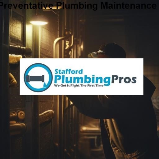 Stafford Plumbing Pros Preventative Plumbing Maintenance