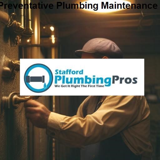 Stafford Plumbing Pros Preventative Plumbing Maintenance